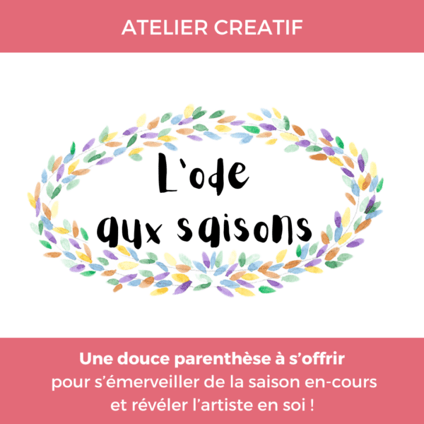 atelier créatif "l'ode aux saisons" pour vivre un moment d'émerveillement et révéler l'artiste en soi